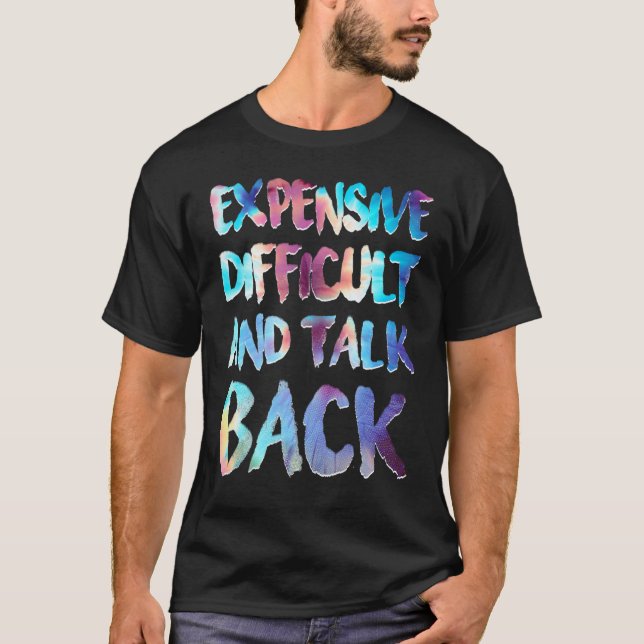 T-shirt Expensive Difficult And Talks Back Funny Mother's  (Devant)