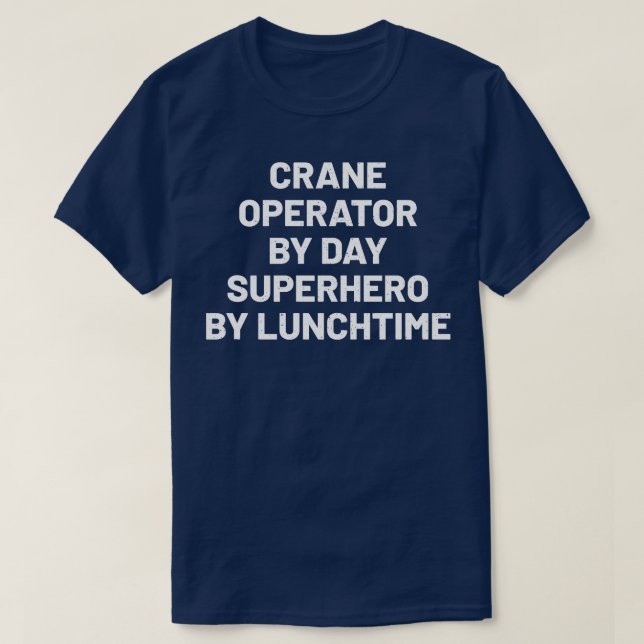 T-shirt Exploitant de grue jour par jour à midi (Design devant)