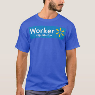 T-shirt Exploitation des travailleurs de Walmart1