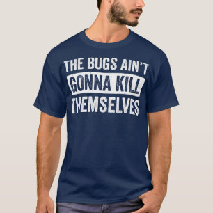 T-shirt Exterminateur Pest Control Technicien Bugs Aint Go