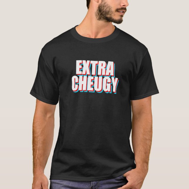 T-shirt Extra Cheugy  Text Gen Z Slang (Devant)