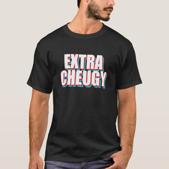 T-shirt Extra Cheugy   Text Gen Z Slang (Devant)
