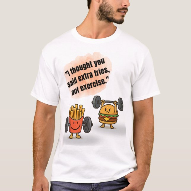 T-shirt Extra Fries Not Exercise – Funny Gym Tee  (Devant)