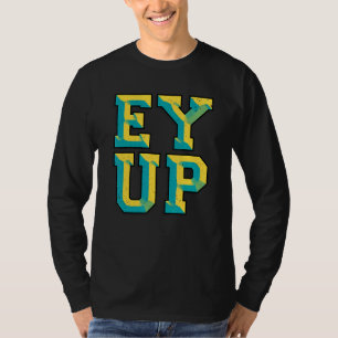 T-shirt Ey Up Yorkshire Slang