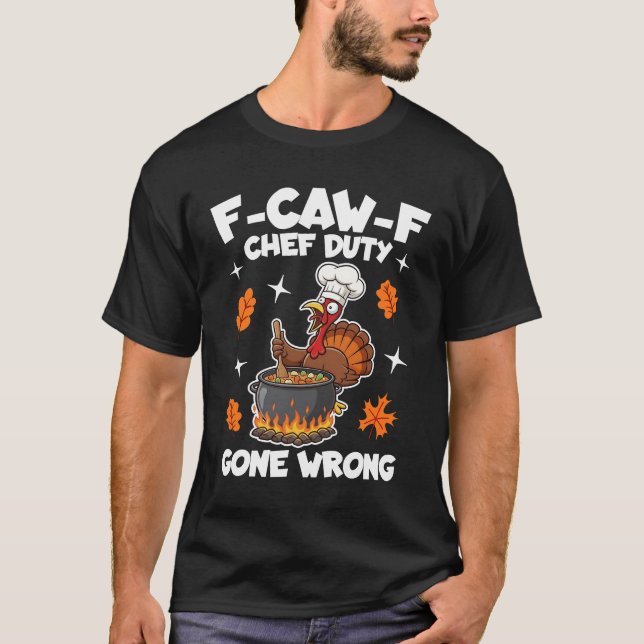 T-shirt F-Caw-F Chef Duty Gone Wrong (Devant)
