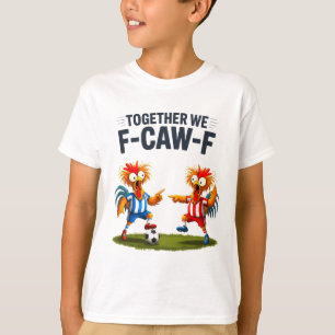 T-shirt F Caw F Coq Oiseau Drôle Fcawf Poulet Football Fa