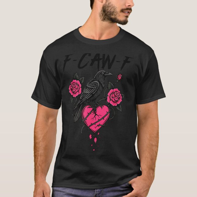 T-shirt F Caw F Crow Anti Valentine's Day Dark Gothic Brok (Devant)