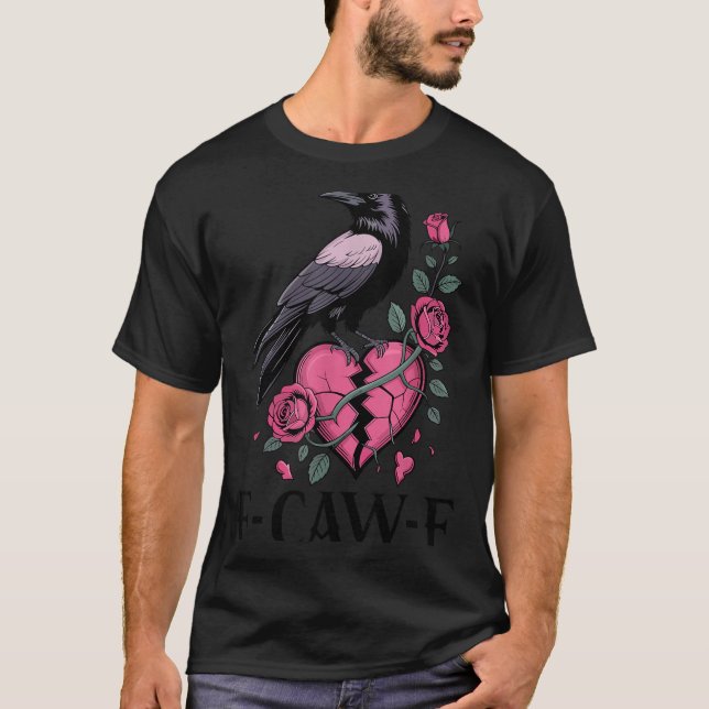 T-shirt F Caw F Crow Anti Valentine's Day Dark Gothic Brok (Devant)