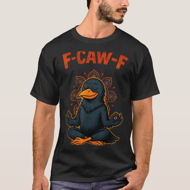 T-shirt F Caw F Crow Shirt Funny Zen Raven Meditation Fawk (Devant)