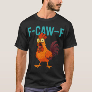 T-shirt F-caw-f Drôle de Coq Poulet Ferme Animal Humour Bi