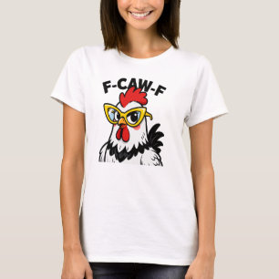 T-shirt F-Caw-F Drôle Humour de poulet F-Caw-F