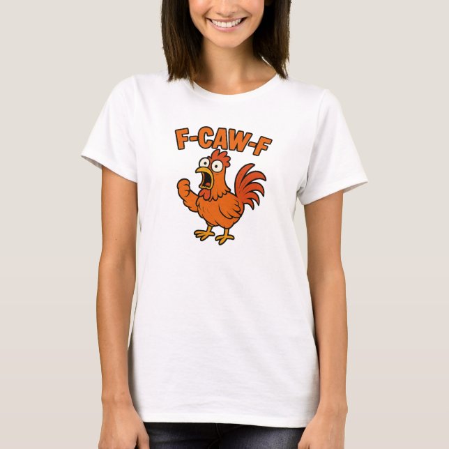 T-shirt F-Caw-F Drôle Humour de poulet F-Caw-F (Devant)