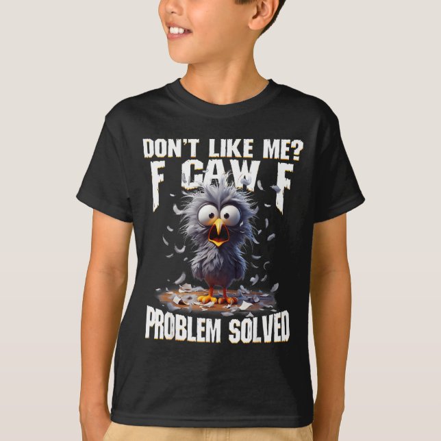 T-shirt F Caw F Funny Angry Chicken Don't Like Me Problem  (Devant)