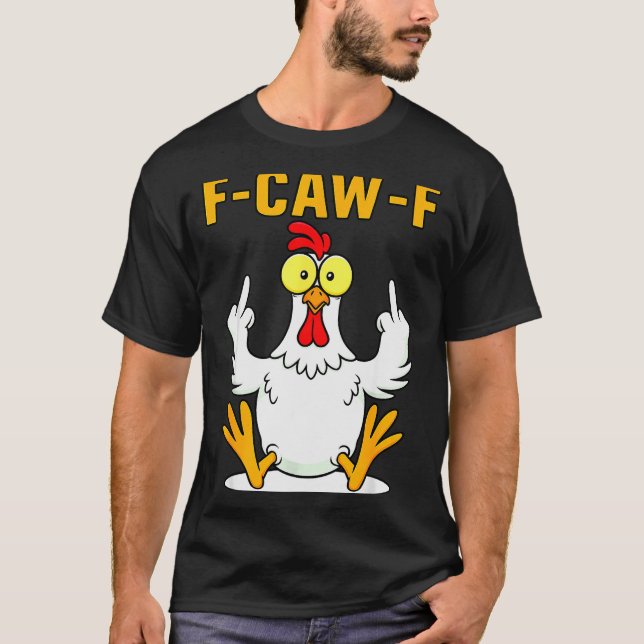 T-shirt F-caw-f Funny Chicken Humor F-caw-f Quote Rooster  (Devant)