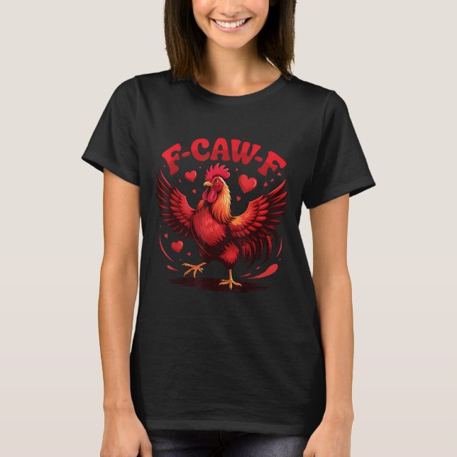 T-shirt F-caw-f Funny Chicken Humor F-caw-f Quote Valentin (Devant)