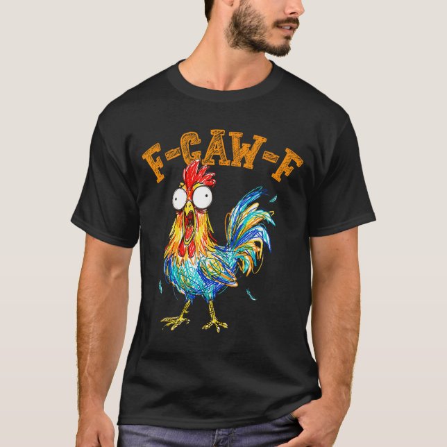 T-shirt F-caw-f Funny Chicken Humor Quote Rooster Meme  (Devant)