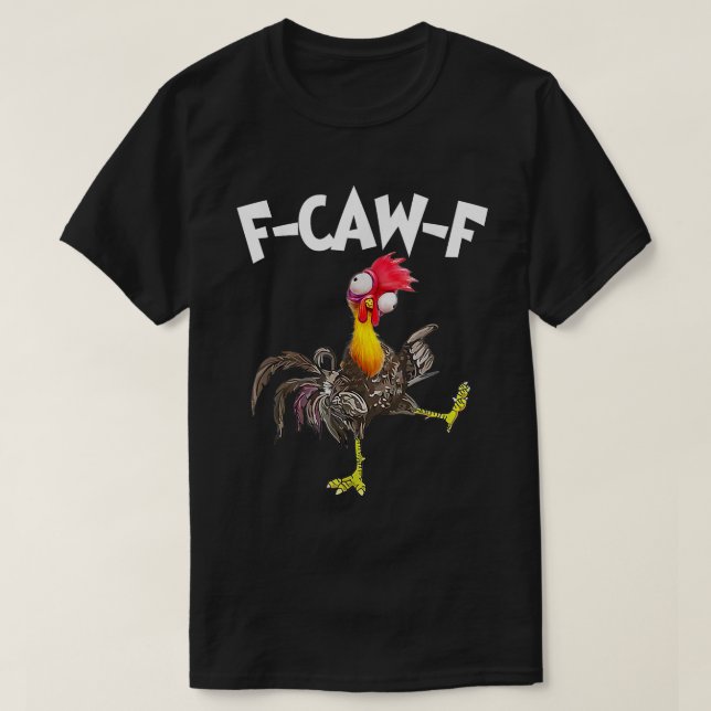 T-shirt F-CAW-F Funny Crazy Chicken Humor Shirt (Design devant)