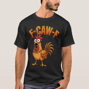 T-shirt F-Caw-F Humour de poulet drôle Citation de coq F-C