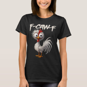 T-shirt F-caw-f Humour de poulet drôle Citation de coq F-c