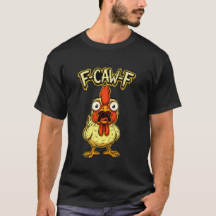 T-shirt F-Caw-F Mème de poulet drôle Citation d'humour Coq