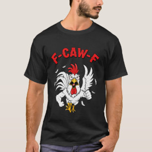 T-shirt F-Caw-F Poulet Furieux Humour fcawf Citation Roost