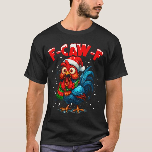 T-shirt F Caw F Rooster Christmas Fcawf Chicken Whisperer  (Devant)