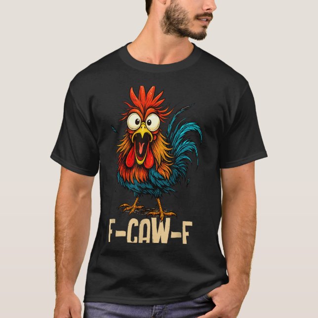 T-shirt F Caw F Rooster Funny Bird Fcawf Chicken Whisperer (Devant)
