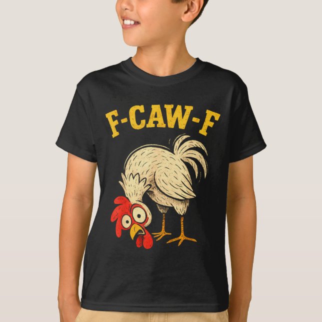 T-shirt F Caw F Rooster Funny Fcawf Chicken Farm Bird Fawk (Devant)