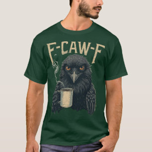 T-shirt F Caw F T Shirt Café Crow Gothique Corbeau Drôle H