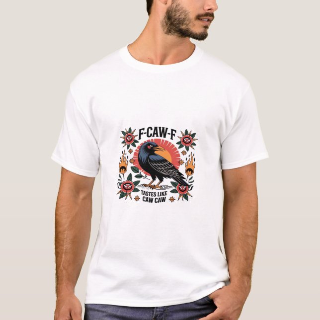 T-shirt F Caw F Tastes Like Caw Caw Funny Quote (Devant)