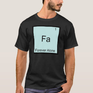 T-shirt Fa - Toujours Seul Élément Drôle Mème Chimie