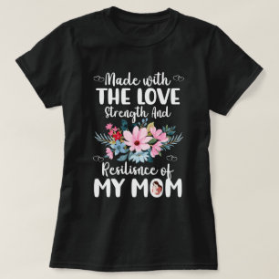 T-shirt Fabriqué avec l'amour et la résilience de ma mère
