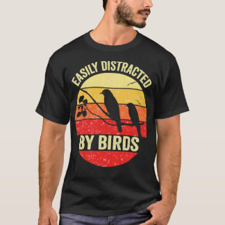 T-shirt Facile à distraire par Oiseaux amusant Oiseau obse