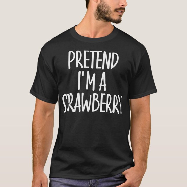 T-shirt Facile de prétendre Im Costume fraise cadeau Hallo (Devant)
