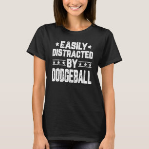 T-shirt Facilement Distrait Par Dodgeball Dodgeball