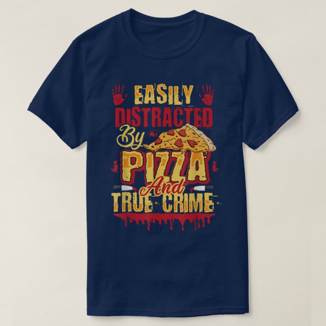 T-shirt Facilement Distrait Par La Pizza Et La Criminalité (Design devant)