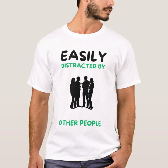 T-shirt Facilement distrait par les autres (Devant)