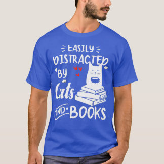 T-shirt Facilement distrait par les chats et les livres -