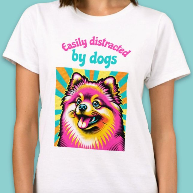T-shirt Facilement distrait par les chiens pop art pom shi (Easily distracted by dogs pop art pom shirt)
