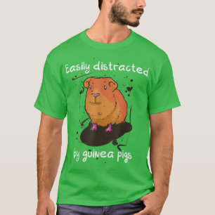 T-shirt Facilement distrait par les cochons d'Inde citatio