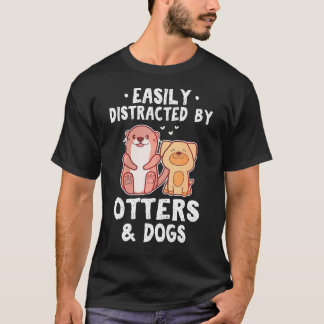 T-shirt Facilement Distrait Par Les Otter Et Chiens Drôle 