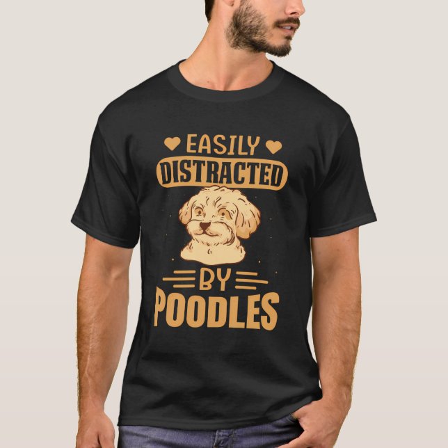 T-shirt Facilement Distrait Par Les Poodles Chien Dit Drôl (Devant)