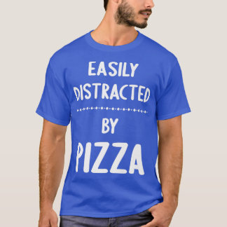T-shirt Facilement Distrait Par Pizza Amusant Pizza Lover 