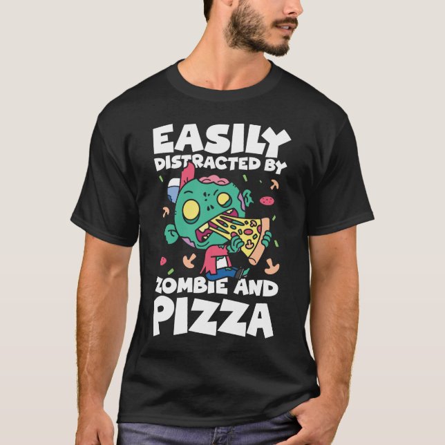 T-shirt Facilement distrait par Zombie et Pizza (Devant)