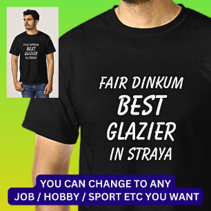 T-shirt Fair Dinkum MEILLEUR GLAZIER à Straya