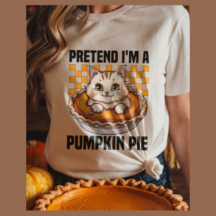 T-shirt Faire comme si je suis une tarte citrouille drôle