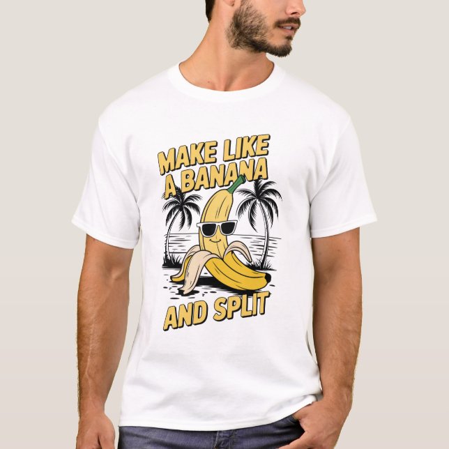 T-shirt Faire comme une banane et fractionner (Devant)