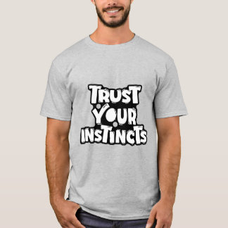 T-shirt Faire Confiance à Vos Instincts Motivation