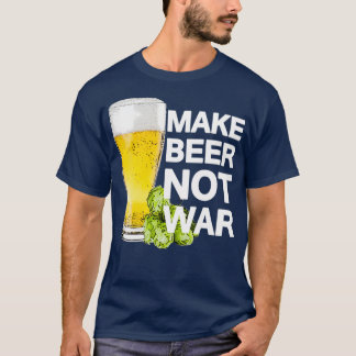 T-shirt Faire de la bière pas la guerre