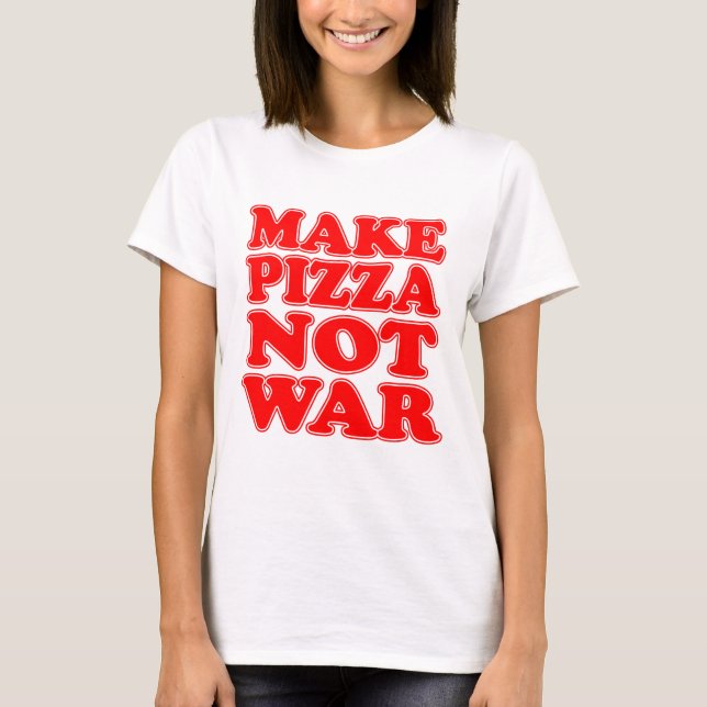 T-shirt Faire de la pizza pas la guerre (Devant)
